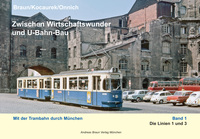 Zwischen Wirtschaftswunder und U-Bahn-Bau - Mit der Trambahn durch München_Band 1