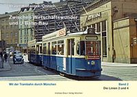 Zwischen Wirtschaftswunder und U-Bahn-Bau - Mit der Trambahn durch München_Band 2