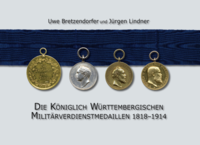 Die Königlich Württembergischen Militärverdienstmedaillen 1818-1914
