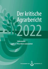 Landwirtschaft - Der kritische Agrarbericht. Daten, Berichte, Hintergründe,... / Landwirtschaft - Der kritische Agrarbericht 2022