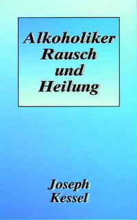 Alkoholiker Rausch und Heilung