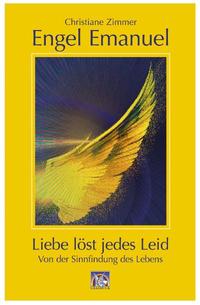 Engel Emanuel: die Liebe löst jedes Leid