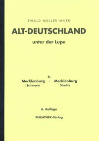 Altdeutschland unter der Lupe 6. Mecklenburg/Schwerin und Mecklenburg/Strelitz