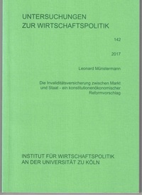 Die Invaliditätsversicherung zwischen Markt und Staat - ein konstitutionenökonomischer Reformvorschlag