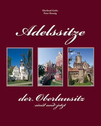 Adelssitze der Oberlausitz einst und jetzt