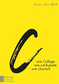 c wie Collage, wie cut & paste, wie chorisch