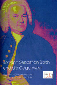 Johann Sebastian Bach und die Gegenwart