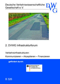 Verkehrsinfrastrukturen: Kommunizieren – Akzeptieren – Finanzieren