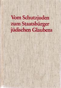 Vom Schutzjuden zum Staatsbürger jüdischen Glaubens