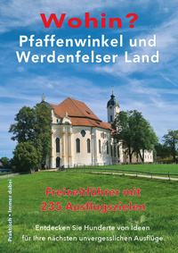 Wohin? Pfaffenwinkel und Werdenfelser Land
