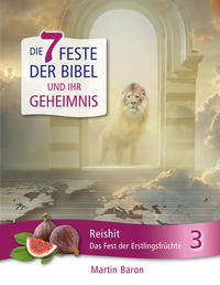 Die 7 Feste der Bibel und ihr Geheimnis