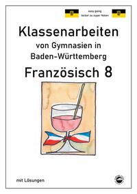 Französisch 8 (nach À plus!) - Klassenarbeiten von Gymnasien (G8) aus NRW mit Lösungen