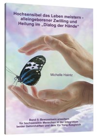 Hochsensibel das Leben meistern - alleingeborener Zwilling und Heilung im „Dialog der Hände“