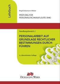 Personalfachkaufleute - Lehrbuch Handlungsbereich 2: Personalarbeit auf Grundlage rechtlicher Bestimmungen durchführen