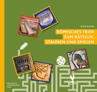 Römisches Trier zum Rätseln, Staunen und Spielen