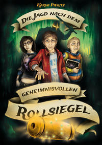 Die Jagd nach dem geheimnisvollen Rollsiegel - Spannendes Jugendbuch ab 12 Jahren für Jungen und Mädchen