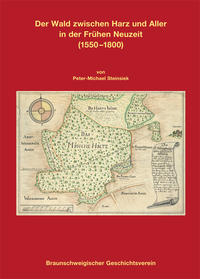 Der Wald zwischen Harz und Aller in der Frühen Neuzeit (1550-1800)