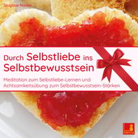 Durch Selbstliebe ins Selbstbewusstsein {Achtsamkeitsübung, Affirmation, Meditation | Selbstliebe lernen & Selbstbewusstsein stärken}