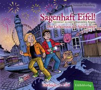 Sagenhaft Eifel! - Abenteuer in einer fantastischen Region