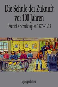 Die Schule der Zukunft vor 100 Jahren