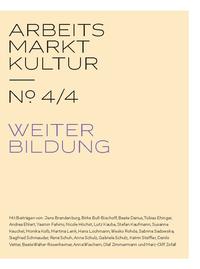 ARBEITS MARKT KULTUR — № 4/4 WEITERBILDUNG