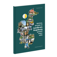 100 Orte, die jeder im Landkreis Augsburg gesehen haben sollte