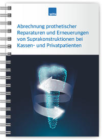 Abrechnung prothetischer Reparaturen und Erneuerungen von Suprakonstruktionen bei Kassen- und Privatpatienten