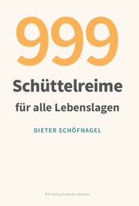 999 Schüttelreime für alle Lebenslagen