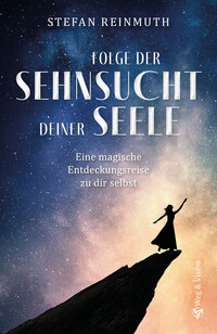 Folge der Sehnsucht deiner Seele