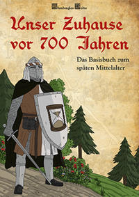 Unser Zuhause vor 700 Jahren