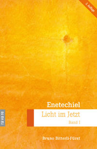 Enetechiel, Licht im Jetzt. Band 1