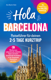 Hola Barcelona! Reiseführer für deinen 2 - 5 Tage Kurztrip