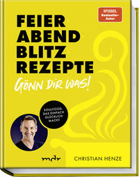 Feierabend-Blitzrezepte – Gönn dir was!