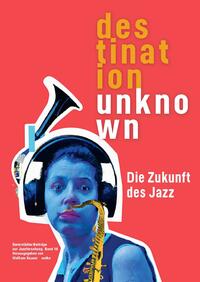 Darmstädter Beiträge zur Jazzforschung / Destination Unknown