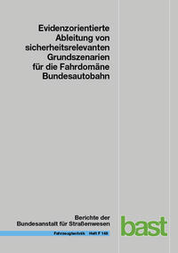 Evidenzorientierte Ableitung von sicherheitsrelevanten Grundszenarien für die Fahrdomäne Bundesautobahn