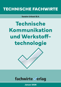 Technische Fachwirte: Technische Kommunikation und Werkstofftechnologie