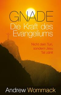 Gnade – Die Kraft des Evangeliums