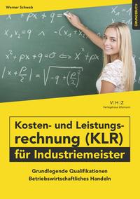 Kosten- und Leistungsrechnung (KLR) für Industriemeister Übungsbuch