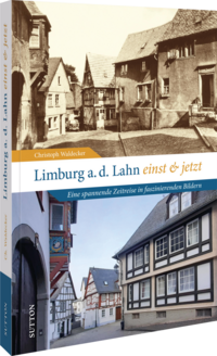 Limburg an der Lahn einst und jetzt