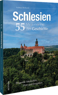 Schlesien. 55 Meilensteine der Geschichte