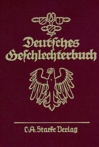 Deutsches Geschlechterbuch. Genealogisches Handbuch bürgerlicher... / Deutsches Geschlechterbuch. Genealogisches Handbuch bürgerlicher...