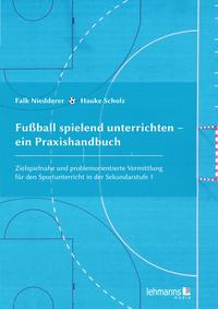 Fußball spielend unterrichten – ein Praxishandbuch