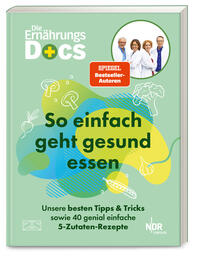 Die Ernährungs-Docs – So einfach geht gesund essen