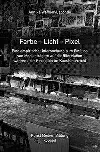 Farbe – Licht – Pixel