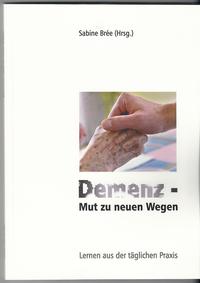 Demenz - Mut zu neuen Wegen