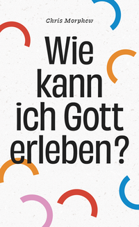 Wie kann ich Gott erleben?