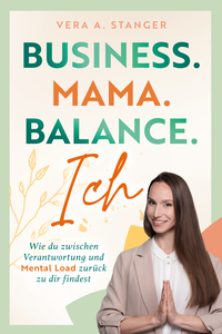 Business. Mama. Balance. Ich