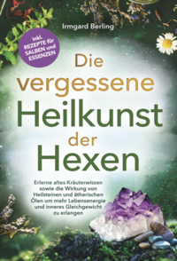 Die vergessene Heilkunst der Hexen -