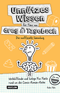 Unnützes Wissen für Fans von Greg & seinem Tagebuch – Die inoffizielle Sammlung