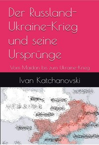 Der Russland-Ukraine-Krieg und seine Ursprünge